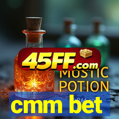 cmm bet